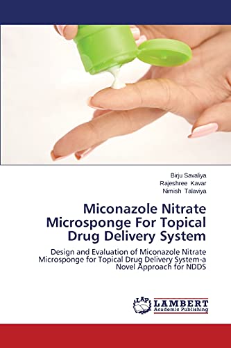Miconazole Nitrate Microsponge For Topical Drug Delivery System: Design and Evaluation of Miconazole Nitrate Microsponge for Topical Drug Delivery System-a Novel Approach for NDDS