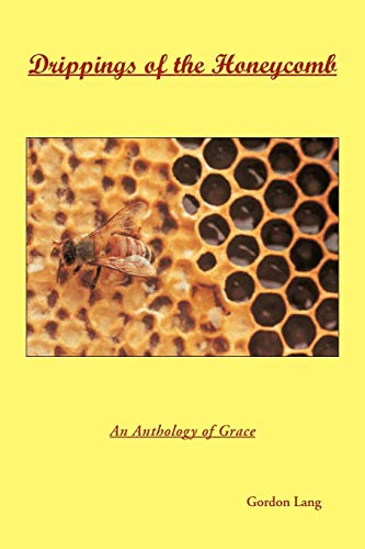 Drippings Of The Honeycomb: An Anthology Of Grace