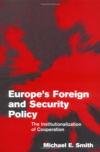 Europe Foreign Security Policy: The Institutionalization of Cooperation (Themes in European Governance)