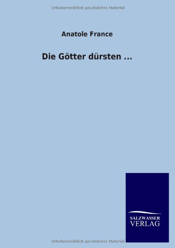 Die Götter dürsten ...