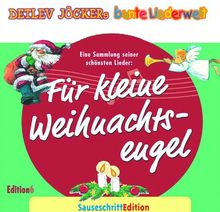 Sauseschritt Edition: Für kleine Weihnachtsengel: Eine Sammlung seiner schönsten Lieder