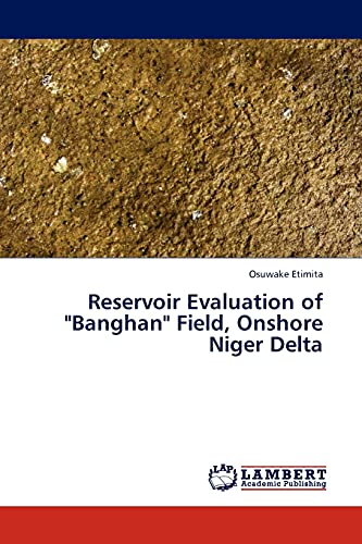 Reservoir Evaluation of Banghan Field, Onshore Niger Delta