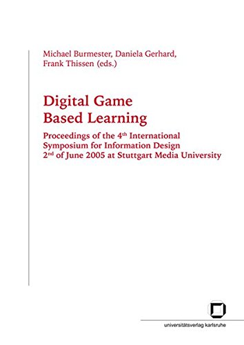 Digital game based learning: proceedings of the 4th International Symposium for Information Design, 2nd of June 2005 at Stuttgart Media University