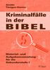 Kriminalfälle in der Bibel: Material- und Aufgabensammlung für die Sekundarstufe I (5. bis 10. Klasse)