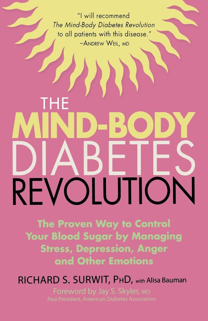 The Mind-Body Diabetes Revolution: The Proven Way to Control Your Blood Sugar by Managing Stress, Depression, Anger and Other Emotions (Marlowe Diabetes Library)