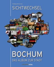 Sichtwechsel Bochum: Das Album zur Stadt.