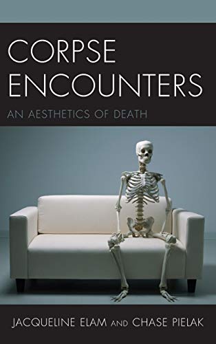 Corpse Encounters: An Aesthetics of Death