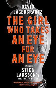 The Girl Who Takes an Eye for an Eye: Continuing Stieg Larsson's Millennium Series