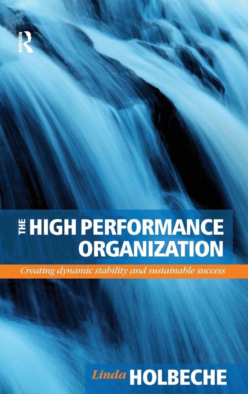 The High Performance Organization: Creating Dynamic Stability and Sustainable Success