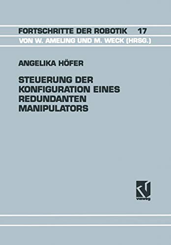 Steuerung der Konfiguration eines redundanten Manipulators (Fortschritte der Robotik, 17, Band 17)