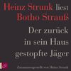 Der zurück in sein Haus gestopfte Jäger: Heinz Strunk liest Botho Strauß