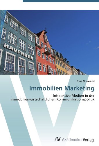 Immobilien Marketing: Interaktive Medien in der immobilienwirtschaftlichen Kommunikationspolitik