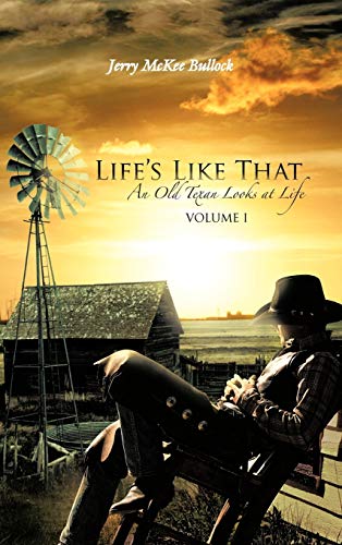 Life's Like That: An Old Texan Looks at Life Volume I