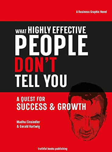 What Highly Effective People Don't Tell You: A Quest for Growth & Success: A Quest for Success & Growth