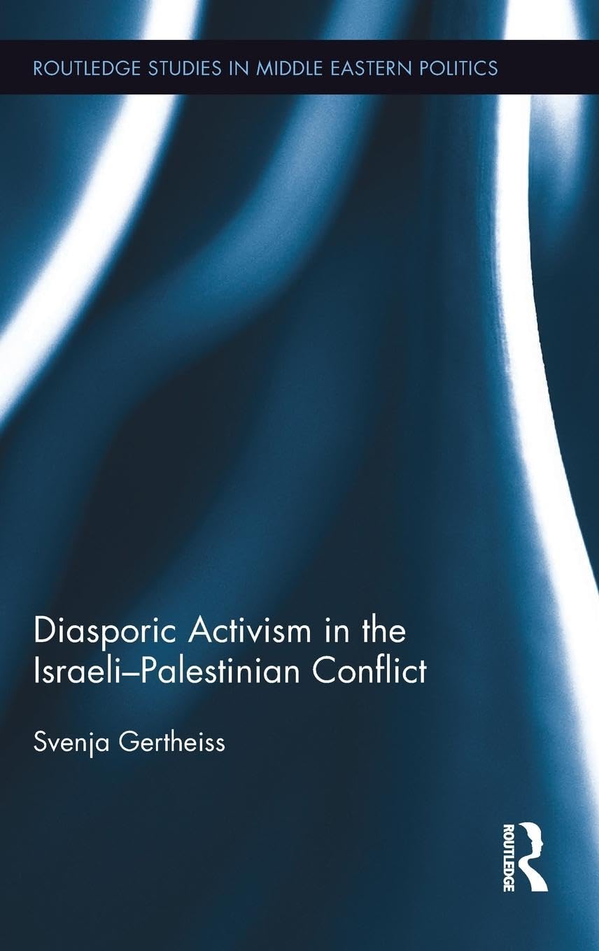 Diasporic Activism in the Israeli-Palestinian Conflict (Routledge Studies in Middle Eastern Politics, 79, Band 79)