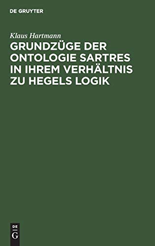 Grundzüge der Ontologie Sartres in ihrem Verhältnis zu Hegels Logik: Eine Untersuchung zu “L'être et le néant”