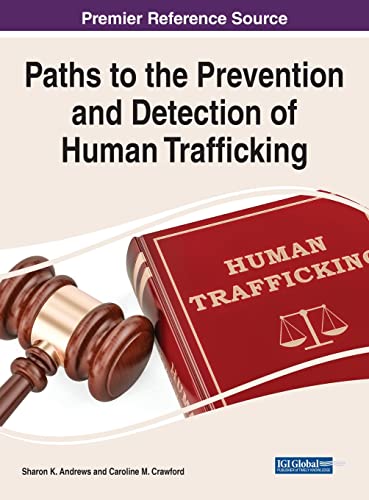 Paths to the Prevention and Detection of Human Trafficking (Advances in Criminology, Criminal Justice, and Penology)