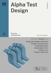 Alpha Test. Design. Esercizi commentati. Ediz. MyDesk (TestUniversitari)