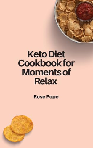 Keto Diet Cookbook for Moments of Relax: 50 Tasty and Delicious Recipes for your Snack, but staying Healthy. Ideal for Women Over 50
