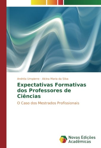 Expectativas Formativas dos Professores de Ciências: O Caso dos Mestrados Profissionais