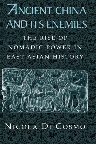 Nicola Di Cosmo Ancient China And Its Enemies, The Rise Of Nomadic Power In East Asian History