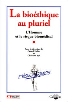 La bioéthique au pluriel : l'homme et le risque biomédical