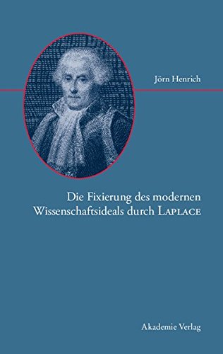 Die Fixierung des modernen Wissenschaftsideals durch Laplace