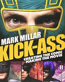 Kick-Ass: Creating the Comic, Making the Movie