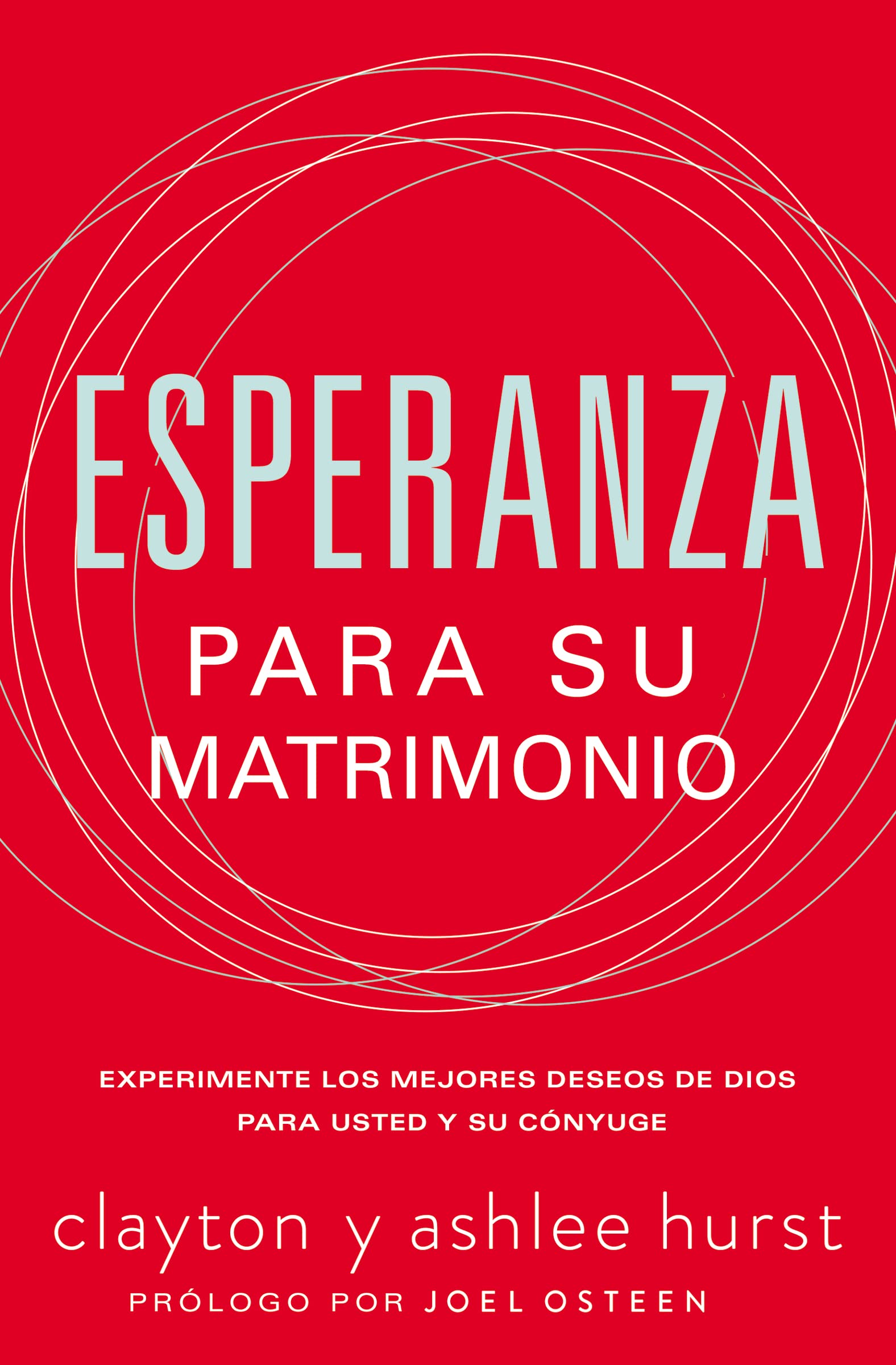 Esperanza para su matrimonio: Experimente los mejores deseos de Dios para usted y su cónyuge