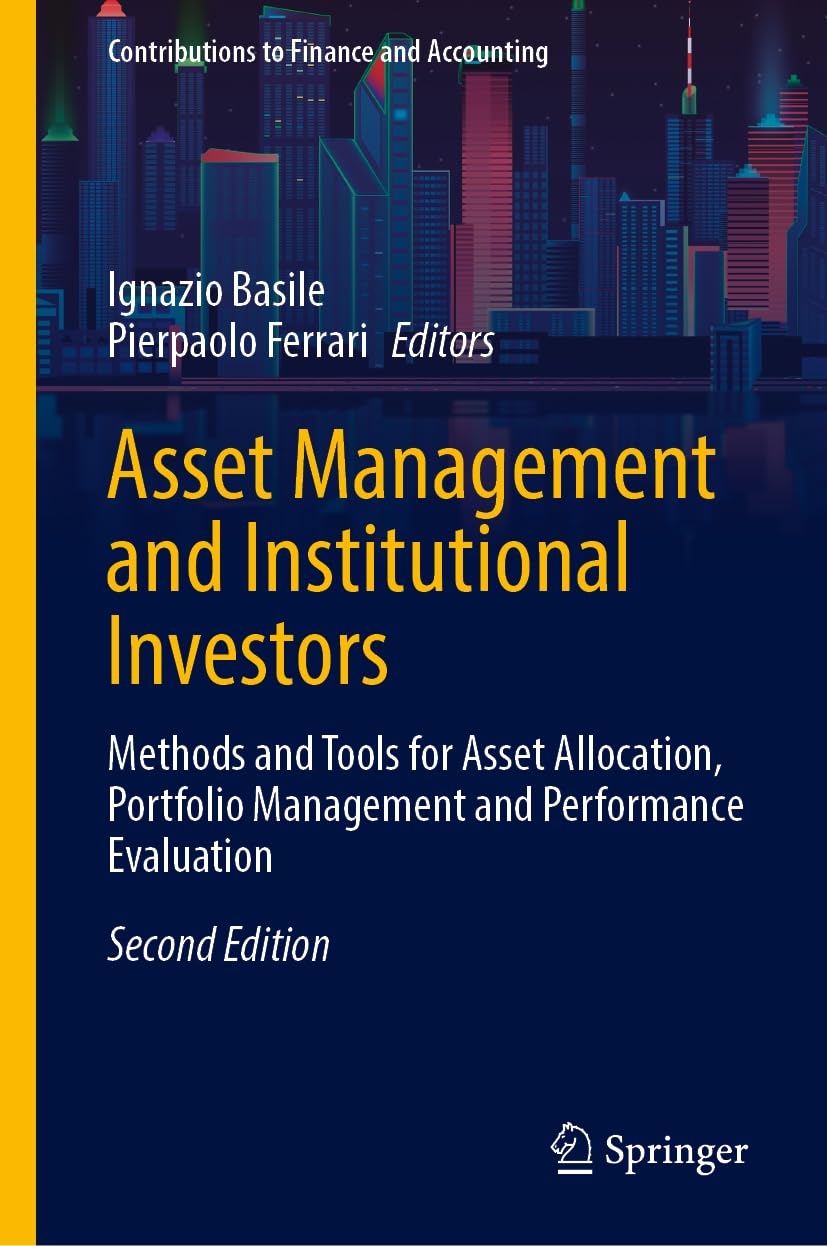 Asset Management and Institutional Investors: Methods and Tools for Asset Allocation, Portfolio Management and Performance Evaluation (Contributions to Finance and Accounting)