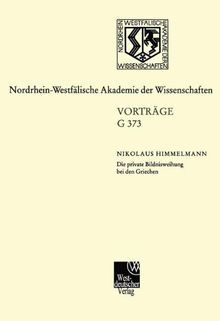 Die private Bildnisweihung bei den Griechen Zu den Ursprüngen des abendländischen Porträts: Zu Den Ursprã¼ngen Des Abendlã¤Ndi (Nordrhein-Westfälische Akademie der Wissenschaften)