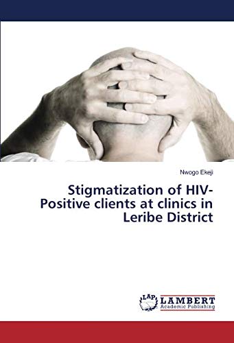 Stigmatization of HIV-Positive clients at clinics in Leribe District
