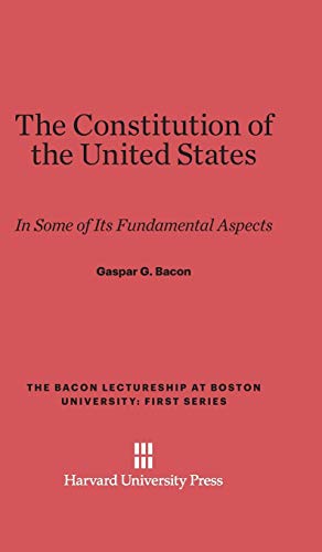The Constitution of the United States: In Some of Its Fundamental Aspects (Bacon Lectureship at Boston University - First, Band 1928)