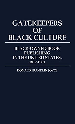 Gatekeepers of Black Culture: Black-Owned Book Publishing in the United States, 1817-1981 (Contributions in Afro-american & African Studies)