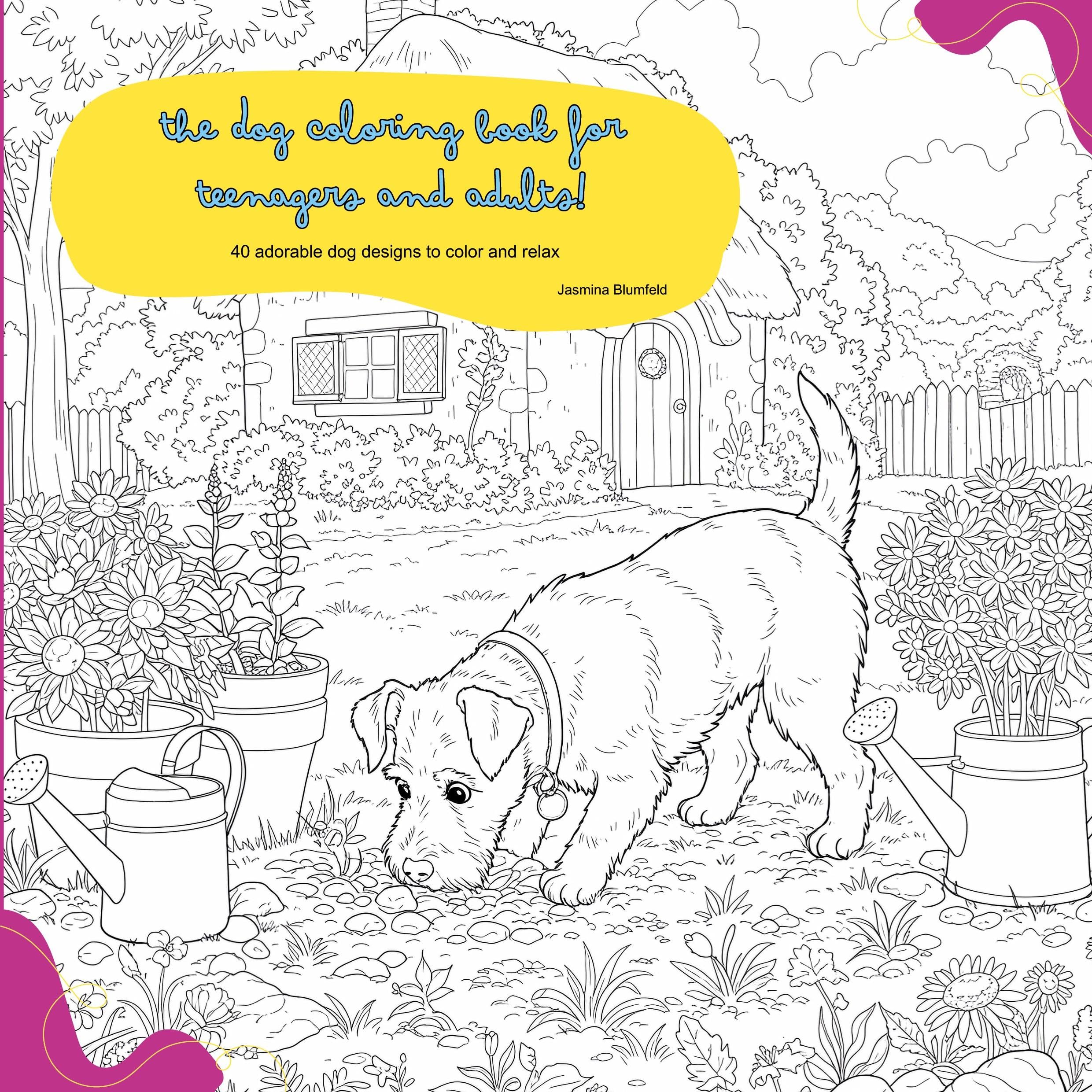 The dog coloring book for teenagers and adults!: 40 adorable dog designs to color and relax