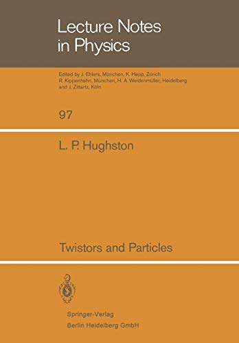 Twistors and Particles (Lecture Notes in Physics, 97, Band 97)