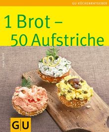 1 Brot - 50 Aufstriche: Limitierte Treueausgabe (GU Sonderleistung Kochen)