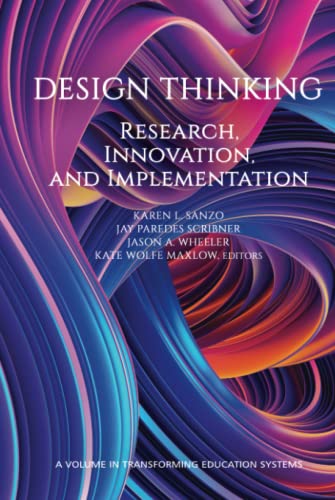 Design Thinking: Research, Innovation, and Implementation (Transforming Education Systems)