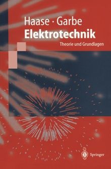 Elektrotechnik: Theorie Und Grundlagen (Springer-Lehrbuch)