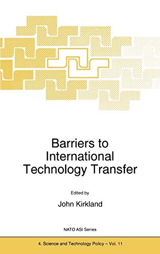 Barriers to International Technology Transfer (NATO Science Partnership Subseries: 4, 11, Band 11)