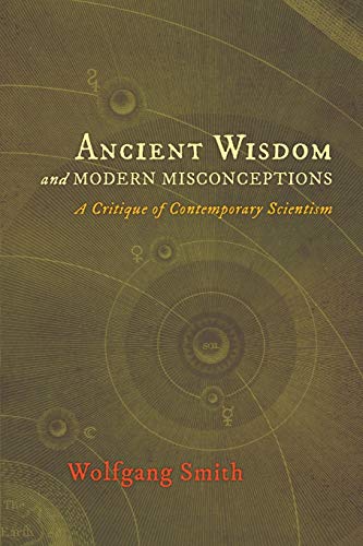 Ancient Wisdom and Modern Misconceptions: A Critique of Contemporary Scientism