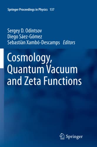 Cosmology, Quantum Vacuum and Zeta Functions: In Honor of Emilio Elizalde (Springer Proceedings in Physics, Band 137)