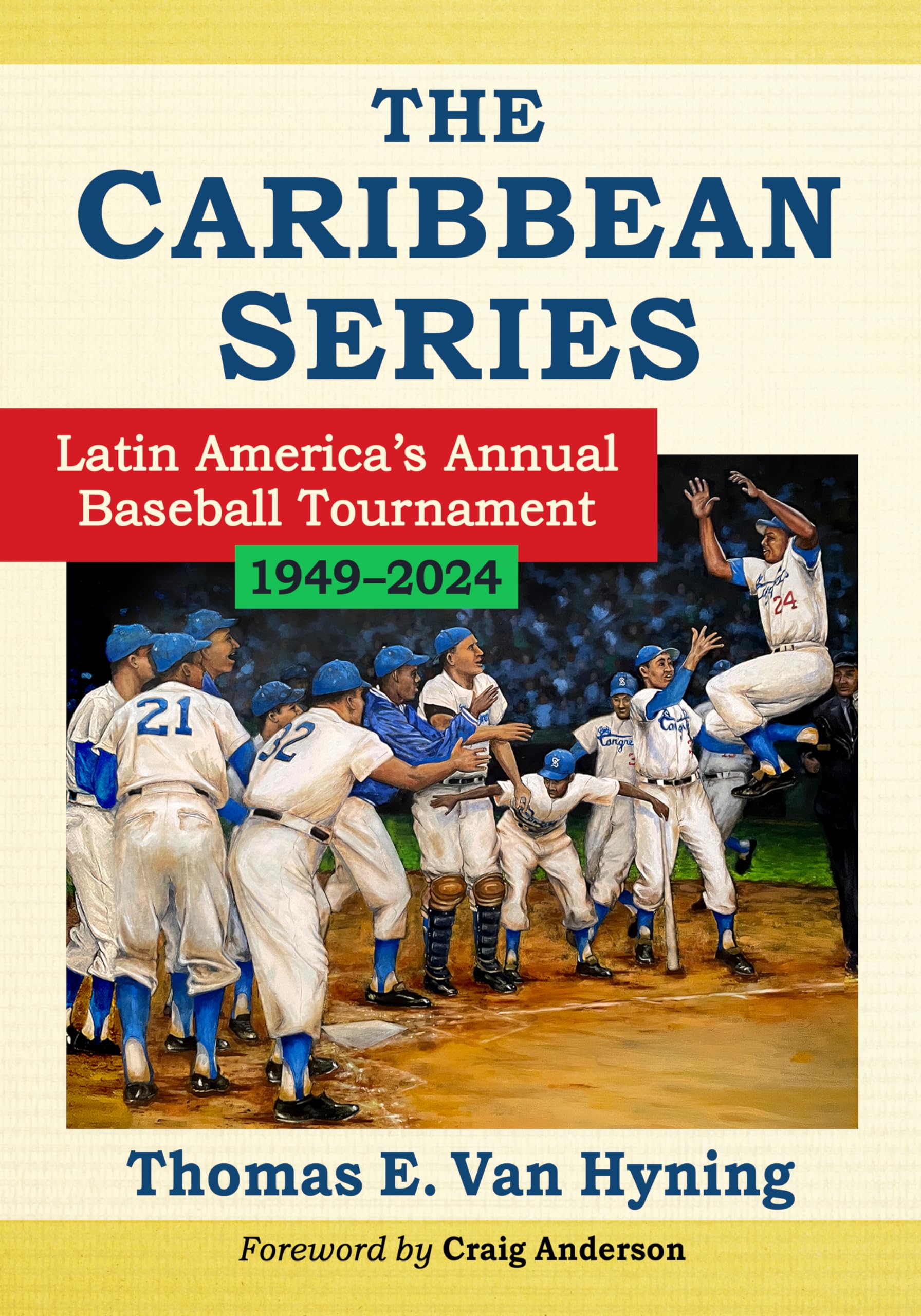 The Caribbean Series: Latin America's Annual Baseball Tournament, 1949-2024
