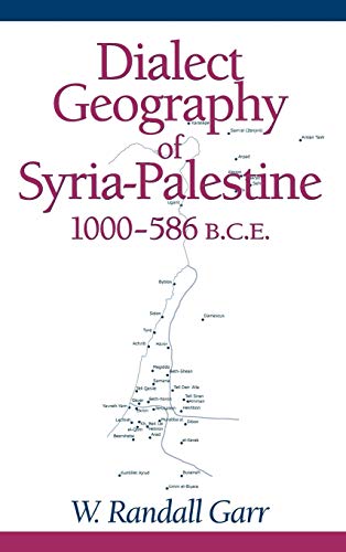 Garr, W: Dialect Geography of Syria-Palestine, 1000-586 BCE