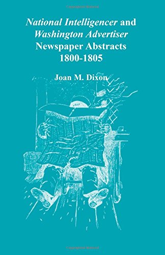 National Intelligencer and Washington Advertiser Newspaper Abstracts, 1800-1805