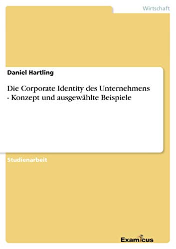 Die Corporate Identity des Unternehmens - Konzept und ausgewählte Beispiele