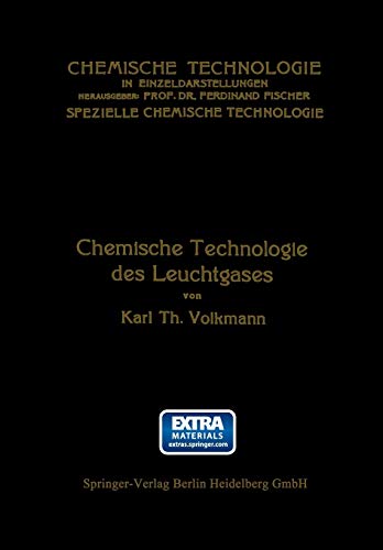 Chemische Technologie des Leuchtgases: Mit online files/update (Chemische Technologie in Einzeldarstellungen)