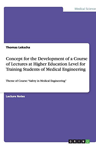 Concept for the Development of a Course of Lectures at Higher Education Level for Training Students of Medical Engineering: Theme of Course: Safety in Medical Engineering