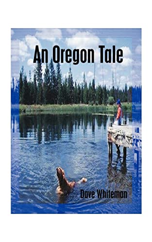 An Oregon Tale: The Memoirs of One Man's Failed Attempt to Escape Childhood