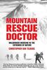 Mountain Rescue Doctor: Wilderness Medicine in the Extremes of Nature